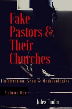 Paperback Fake Pastors and Their Churches: Infiltration, Scam & Methodologies Book