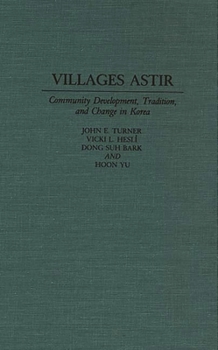 Hardcover Villages Astir: Community Development, Tradition, and Change in Korea Book