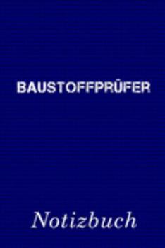 Baustoffprüfer Notizbuch: | Notizbuch mit 110 linierten Seiten | Format 6x9 DIN A5 | Soft cover matt | (German Edition)