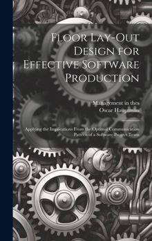 Hardcover Floor Lay-out Design for Effective Software Production: Applying the Implications From the Optimal Communication Pattern of a Software Project Team Book