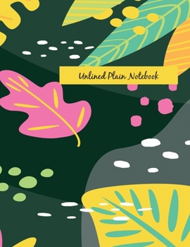Unlined Plain Notebook: Illustrated Hand Painted Leaves, Large Blank Notebook, Plain Notebook / Journal, for your Dairies, Notes 110 pages Perfect Size 8.5x11