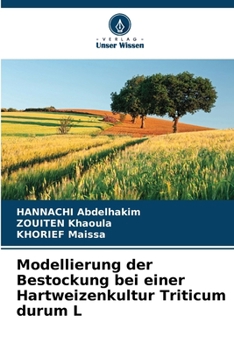 Modellierung der Bestockung bei einer Hartweizenkultur Triticum durum L (German Edition)