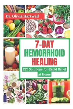 Paperback 7-Day Hemorrhoid Healing: DIY Solutions for Rapid Relief at Home Book