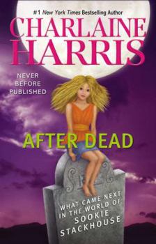 After Dead: What Came Next in the World of Sookie Stackhouse - Book  of the Sookie Stackhouse