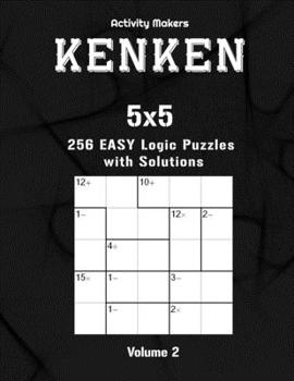 Paperback KenKen Puzzle Book: 5x5 - 256 Easy Logic Puzzles - Volume 2: Activity Book For Adults - Perfect Gift for Puzzle Lovers [Large Print] Book