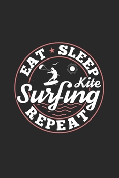 Paperback Eat Sleep Kitesurfing Repeat: Funny Cool Kitesurfing Journal - Notebook - Workbook - Diary - Planner - 6x9 - 120 Blank Paper Pages With An Awesome C Book