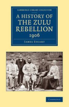 Paperback A History of the Zulu Rebellion 1906: And of Dinuzulu's Arrest, Trial and Expatriation Book