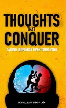 Paperback Thoughts That Conquer: Taking Dominion Over Your Mind Book