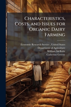 Paperback Characteristics, Costs, and Issues for Organic Dairy Farming Book