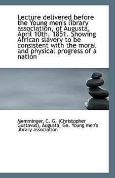 Paperback Lecture Delivered Before the Young Men's Library Association, of Augusta, April 10th, 1851. Showing Book