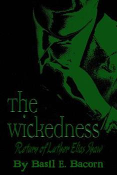 Paperback The Wickedness: Return of Luther Elias Shaw Book