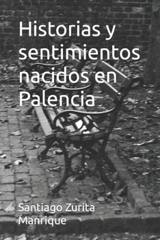 Historias y sentimientos nacidos en Palencia