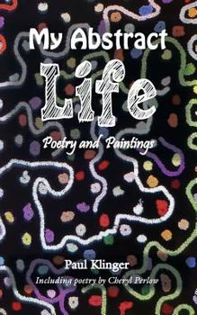 Paperback My Abstract Life: Poetry and Paintings Book