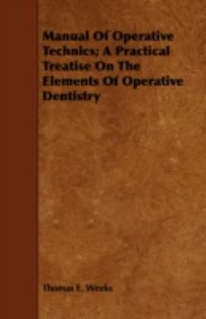 Paperback Manual of Operative Technics; A Practical Treatise on the Elements of Operative Dentistry Book