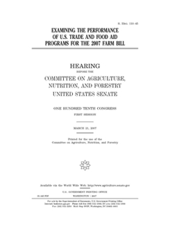 Paperback Examining the performance of U.S. trade and food aid programs for the 2007 farm bill Book