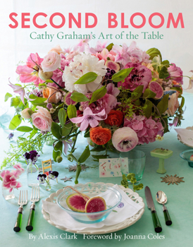 Hardcover Second Bloom: Cathy Graham's Art of the Table Book