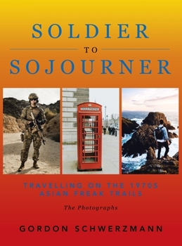 From Soldier to Sojourner: Travelling on the 1970s Asian Freak Trails