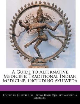 Paperback A Guide to Alternative Medicine: Traditional Indian Medicine, Including Ayurveda Book