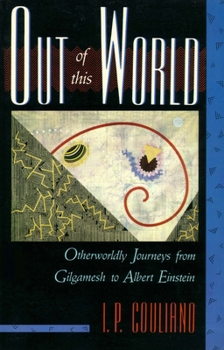 Paperback Out of This World: Otherworldly Journeys from Gilgamesh to Albert Einstein Book