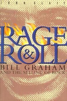 Hardcover Rage and Roll: Bill Graham and the Selling of Rock Book