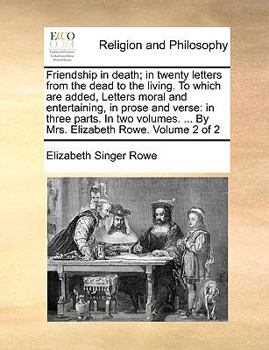 Paperback Friendship in Death; In Twenty Letters from the Dead to the Living. to Which Are Added, Letters Moral and Entertaining, in Prose and Verse: In Three P Book