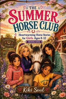 The Summer Horse Club: Heartwarming Horse Stories for Girls Ages 8–12