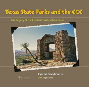 Texas State Parks and the CCC: The Legacy of the Civilian Conservation Corps (Texas a&M Travel Guides)