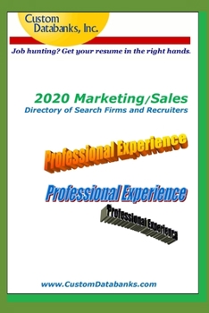 2020 Marketing/Sales Directory of Search Firms and Recruiters: Job Hunting? Get Your Resume in the Right Hands