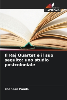Il Raj Quartet e il suo seguito: uno studio postcoloniale (Italian Edition)