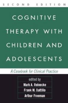 Paperback Cognitive Therapy with Children and Adolescents, Second Edition: A Casebook for Clinical Practice Book
