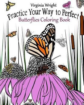 Paperback Practice Your Way to Perfect: Butterflies Coloring Book