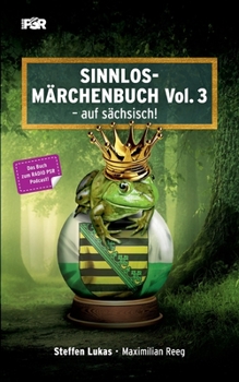 Sinnlos-Märchenbuch Vol. 3: - auf sächsisch!