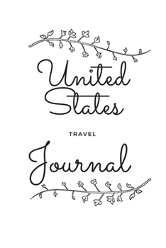 United States Travel Journal: A Guided Travel Journal.  6 x 9 Vacation Diary With Prompts, Packing List, And Other Helpful Tools. Great Travel Book For Adults, Kids, And Teens.