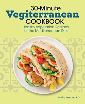 Paperback 30-Minute Vegiterranean Cookbook: Healthy Vegetarian Recipes for the Mediterranean Diet Book