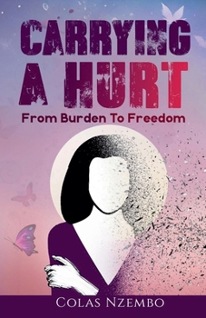 Paperback Carrying A Hurt: From Burden to Freedom Book
