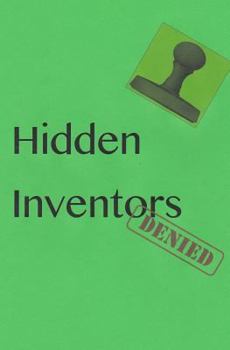 Paperback Hidden Inventors: Denied Book