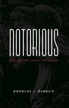 Paperback Notorious: The Gospel Jesus Intended (Notorious - Wayside) Book