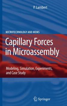 Hardcover Capillary Forces in Microassembly: Modeling, Simulation, Experiments, and Case Study Book