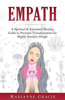 Paperback Empath: A Spiritual & Emotional Healing Guide to Personal Transformation for Highly Sensitive People Book