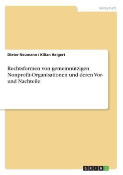 Paperback Rechtsformen von gemeinnützigen Nonprofit-Organisationen und deren Vor- und Nachteile [German] Book
