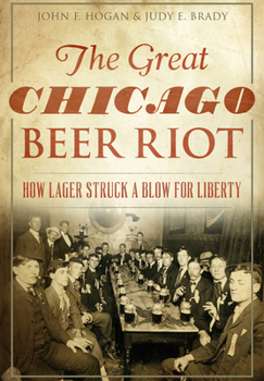 Paperback The Great Chicago Beer Riot: How Lager Struck a Blow for Liberty Book