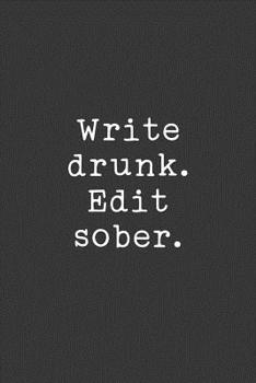 Write Drunk. Edit Sober.: Blank Lined Journal
