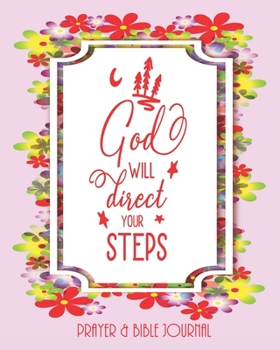 Paperback God Will Direct Your Steps - Prayer & Bible Journal: Beautiful Gift for Christian Youth, Teenager, With Bible Quotes Book