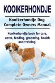 Paperback Kooikerhondje. Kooikerhondje Dog Complete Owners Manual. Kooikerhondje book for care, costs, feeding, grooming, health and training. Book