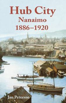 Paperback Hub City: Nanaimo: 1886-1920 Book
