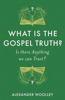 Paperback What is the Gospel Truth?: Is there Anything we can Trust? Book