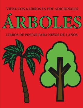 Libros de pintar para niños de 2 años (Árboles): Este libro tiene 40 páginas para colorear con líneas extra gruesas que sirven para reducir la ... el control del lá (Spanish Edition)