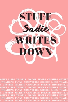 Stuff Sadie Writes Down: Personalized Journal / Notebook (6 x 9 inch) with 110 wide ruled pages inside [Soft Coral]