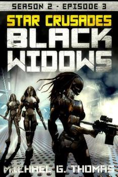 Star Crusades: Black Widows - Season 2: Episode 3 - Book #3 of the Black Widows - Season 2