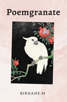 Paperback Poemgranate: Rhyming Poems on Life, Love, and Everything In Between Book